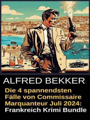 cover image of Die 4 spannendsten Fälle von Commissaire Marquanteur Juli 2024
